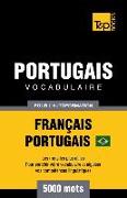 Portugais Vocabulaire - Français-Portugais Brésilien - pour l'autoformation - 5000 mots: Les mots les plus utiles - Pour enrichir votre vocabulaire et