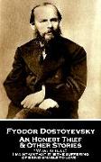 Fyodor Dostoevsky - An Honest Thief & Other Stories: "What is hell? I maintain that it is the suffering of being unable to love"
