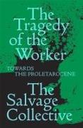 The Tragedy of the Worker