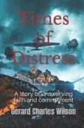 Times of Distress: A story of unswerving faith and commitment