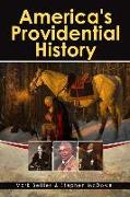 America's Providential History: Biblical Principles of Education, Government, Politics, Economics, and Family Life (Revised and Expanded Version)