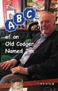 The ABCs of an Old Codger Named Jim: Part I: A to M