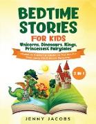 Bedtime Stories For Kids- Unicorns, Dinosaurs, Kings, Princesses& Fairytales (2 in 1)