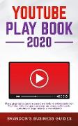 YouTube Playbook 2020 Una guía práctica paso a paso para todo lo relacionado con YouTube. Esto incluye comenzar un canal, optimizarlo, aumentar el seguimiento y monetizarlo