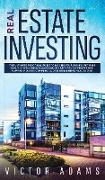 Real Estate Investing The Ultimate Practical Guide To Making your Riches, Retiring Early and Building Passive Income with Rental Properties, Flipping Houses, Commercial and Residential Real Estate