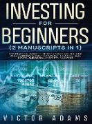 Investing for Beginners (2 Manuscripts in 1) The Practical Guide to Retiring Early and Building Passive Income with Stock Market Investing, Real Estate and Rental Property Investing Title Available