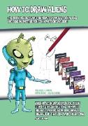 How to Draw Aliens (This Book Incudes Advice on How to Draw Cartoon Aliens and General Instructions on How to Draw Aliens)