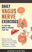 Daily Vagus Nerve Exercises: Activate and Stimulate Your Vagus Nerve. Self Help Exercise to Reduce Anxiety, Depression, Panic Attack, Chronic Illne