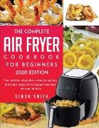 The Complete Air Fryer Cookbook For Beginners 2020 Edition