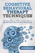 Cognitive Behavioral Therapy: Powerful CBT And DBT Techniques for Overcoming Insomnia, Depression, Mood Disorders and Suicidal Thoughts, Retraining