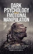 DARK PSYCHOLOGY and EMOTIONAL MANIPULATION