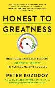 Honest to Greatness: How Today's Greatest Leaders Use Brutal Honesty to Achieve Massive Success