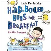 Hard-Boiled Bugs for Breakfast: And Other Tasty Poems