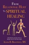From Relational Hurt to Spiritual Healing: Devotional Journey From a Broken Soul to My Soul Mate