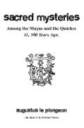 Sacred Mysteries among the Mayas and the Quiches - 11, 500 Years Ago