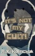 It's Not My Cult!