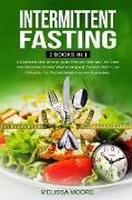 Intermittent Fasting: A Beginner's Step By Step Guide That Will Help You Feel Good. Use The Power Of Intermittent Fasting And The Keto Diet