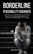 Borderline Personality Disorder: Everything You Need to Know About Borderline Personality Disorder, Cognitive Behavioral Therapy and Dialectical Behav