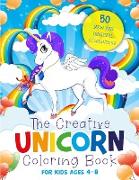 The Creative Unicorn Coloring Book for Kids Ages 4-8: 50 Magical, Full-Page Illustrations + 50 Confidence Quotes That Will Turn Every Child Into a Min