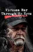 Vietnam War Through My Eyes