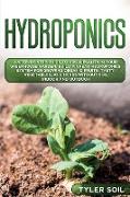 Hydroponics: A Step-By-Step Guide to Grow Plants in Your Greenhouse Garden. Build a Great Hydroponics System for Growing Organic Fr