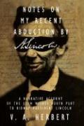 Notes on My Recent Abduction by A. Lincoln