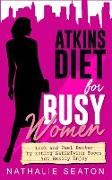 Atkins Diet for Busy Women