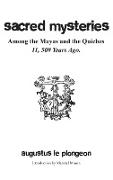 Sacred Mysteries among the Mayas and the Quiches - 11, 500 Years Ago