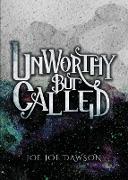 Unworthy But Called