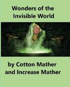 Wonders of the Invisible World: Being an Account of the Tryals of Several Witches Lately Executed in New England