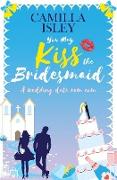 You May Kiss the Bridesmaid