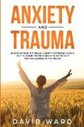 Anxiety and Trauma: Guided Meditation to Healing Anxiety, Depression & Panic. Self Help Guide to Stress Relief. Sleep to Calm the Mind & O