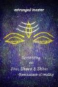 Scribbling on JIVA, SHAVA & SHIVA: Resonance of reality
