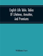 English Life Table. Tables Of Lifetimes, Annuities, And Premiums