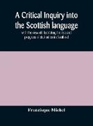 A critical inquiry into the Scottish language with the view of illustrating the rise and progress of civilisation in Scotland