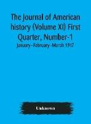 The Journal of American history (Volume XI) First Quarter, Number-1 January--February--March 1917