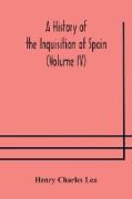 A History of the Inquisition of Spain (Volume IV)