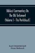 Biblical Commentary On The Old Testament (Volume I - The Pentateuch)