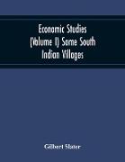 Economic Studies (Volume I) Some South Indian Villages