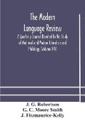 The Modern language review, A Quarterly Journal Devoted to the Study of Medieval and Modern Literature and Philology (Volume XIV)