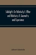 Sidelights On Relativity I. Ether And Relativity Ii. Geometry And Experience