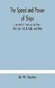 The speed and power of ships, a manual of marine propulsion, Vol. I. Text, Vol. II. Tables and Plates