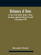 Dictionary of dates and universal information relating to all ages and nations, containing the history of the world to the autumn of 1878