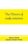 The history of trade unionism