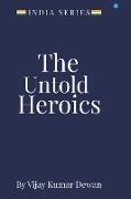 The Untold Heroics