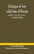 Catalogue of two collections of Persian and Arabic manuscripts preserved in the India office library