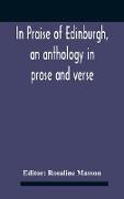 In Praise Of Edinburgh, An Anthology In Prose And Verse