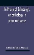 In Praise Of Edinburgh, An Anthology In Prose And Verse