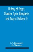 History Of Egypt, Chaldea, Syria, Babylonia And Assyria (Volume I)