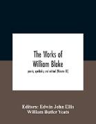 The Works Of William Blake, Poetic, Symbolic, And Critical (Volume Iii)